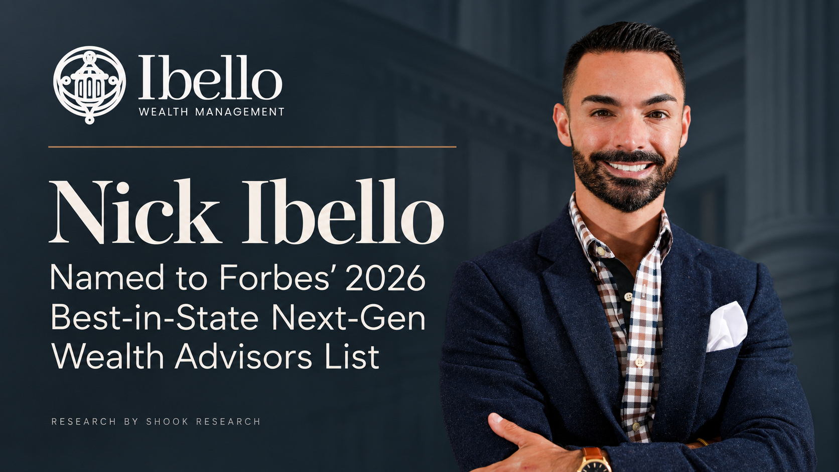 Nick Ibello Named to Forbes’ 2026 Best-in-State Next-Gen Wealth Advisors List Nick Ibello Named to Forbes’ 2026 Best-in-State Next-Gen Wealth Advisors List